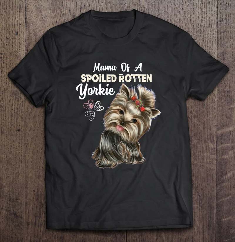 

Mama Of A Spoiled Rotten Yorkie T-Shirts