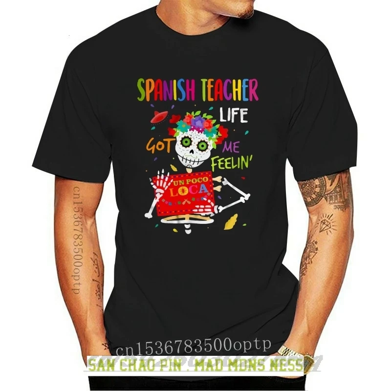 

Men T Shirt Spanish Teacher Life Got Me Feelin' Un Poco Loca Women t-shirt