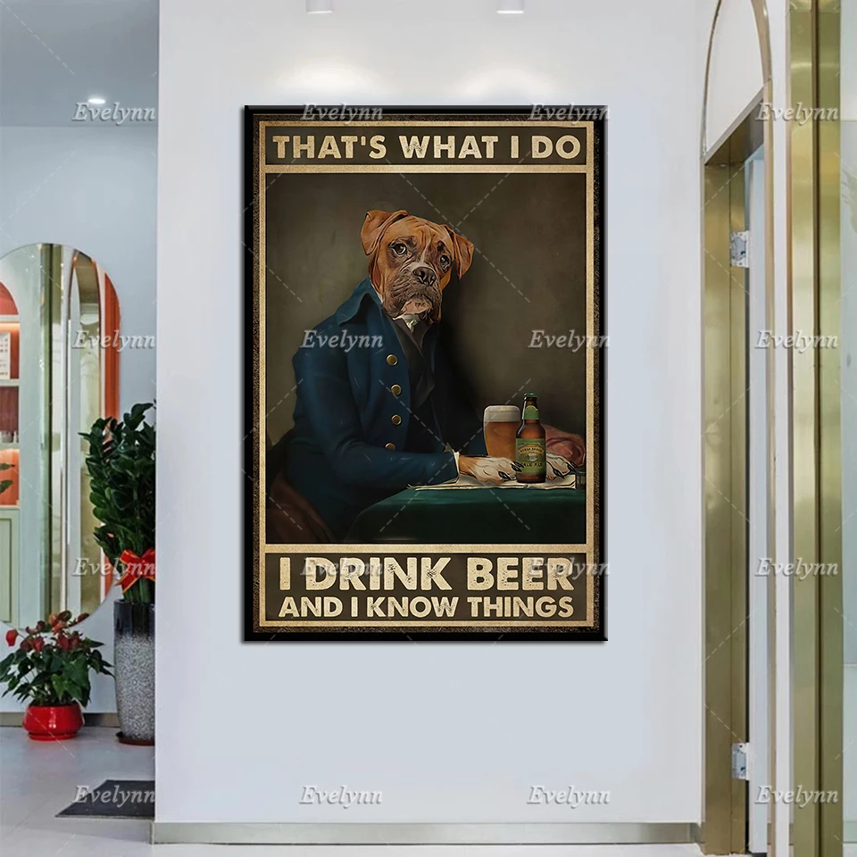 

Boxer Dog Drink Beer Retro Poster That's What I Do I Drink Beer And I Know Things Wall Art Prints Home Decor Canvas Unique Gift