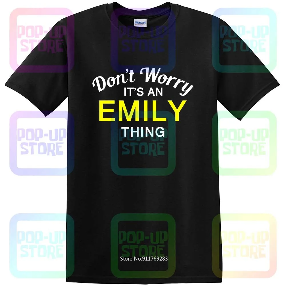 Не волнуйтесь это Эмили! Мужские Семья пользовательское имя принт Homme футболка