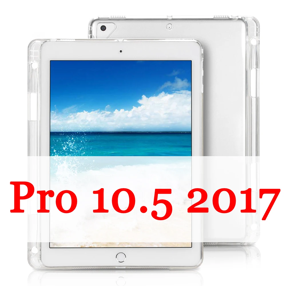 GOOJODOQ для iPad Pro 10,5 чехол с карандашом держатель прозрачный кремний TPU мягкий чехол для задней панели ультра-тонкий чехол для Apple iPad 10,5 - Цвет: Clear 10.5