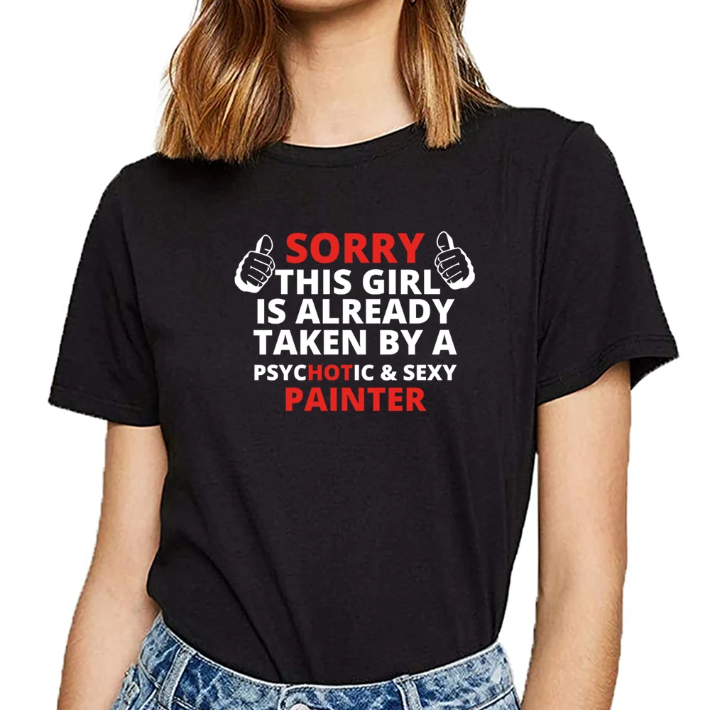 

Tops T Shirt gift sorry this girl taken painter Fit Inscriptions Custom Female Women's T-shirt