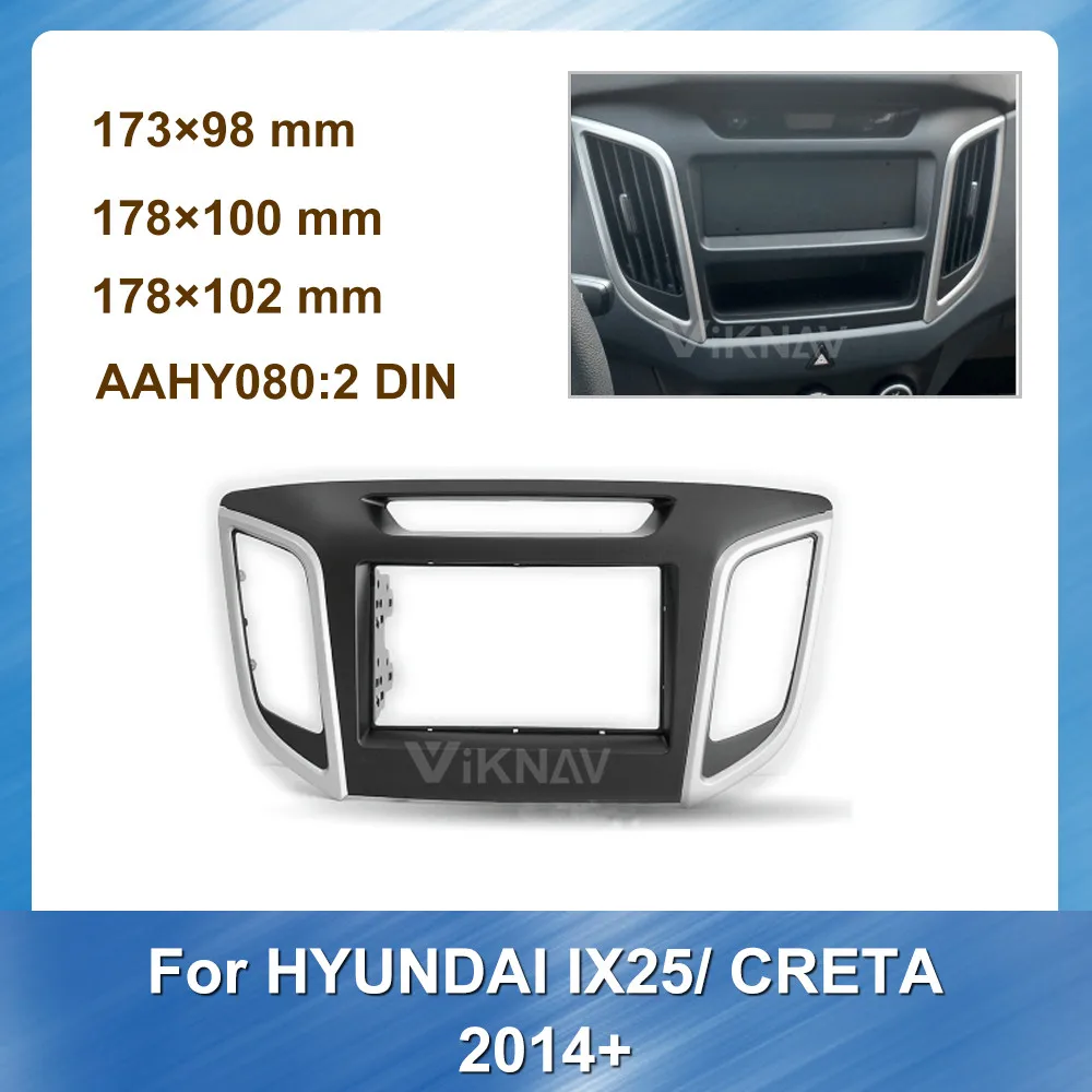 

for Hyundai IX25 Creta 2014+ Car Radio Fascia Frame Dash Panel Stereo DVD Panel Dash Mount Trim Installation Kit Frame BEZEL