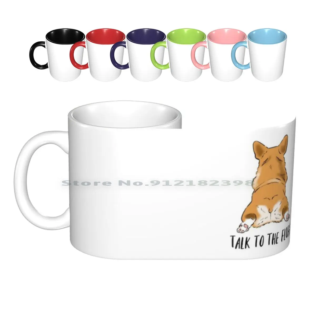 

Funny Corgi Butt , Corgi Lover Humor , Corgi Fluffy Butts , Talk To The Fluff , Corgi Joke , Corgi Mom Ceramic Mugs Coffee Cups