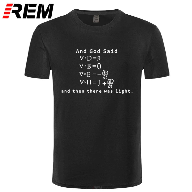 

New Funny God Said Maxwell Equations and Then There Was Light T Shirt Cotton Short Sleeve T-shirts Men Top Tees Camisetas Mascul