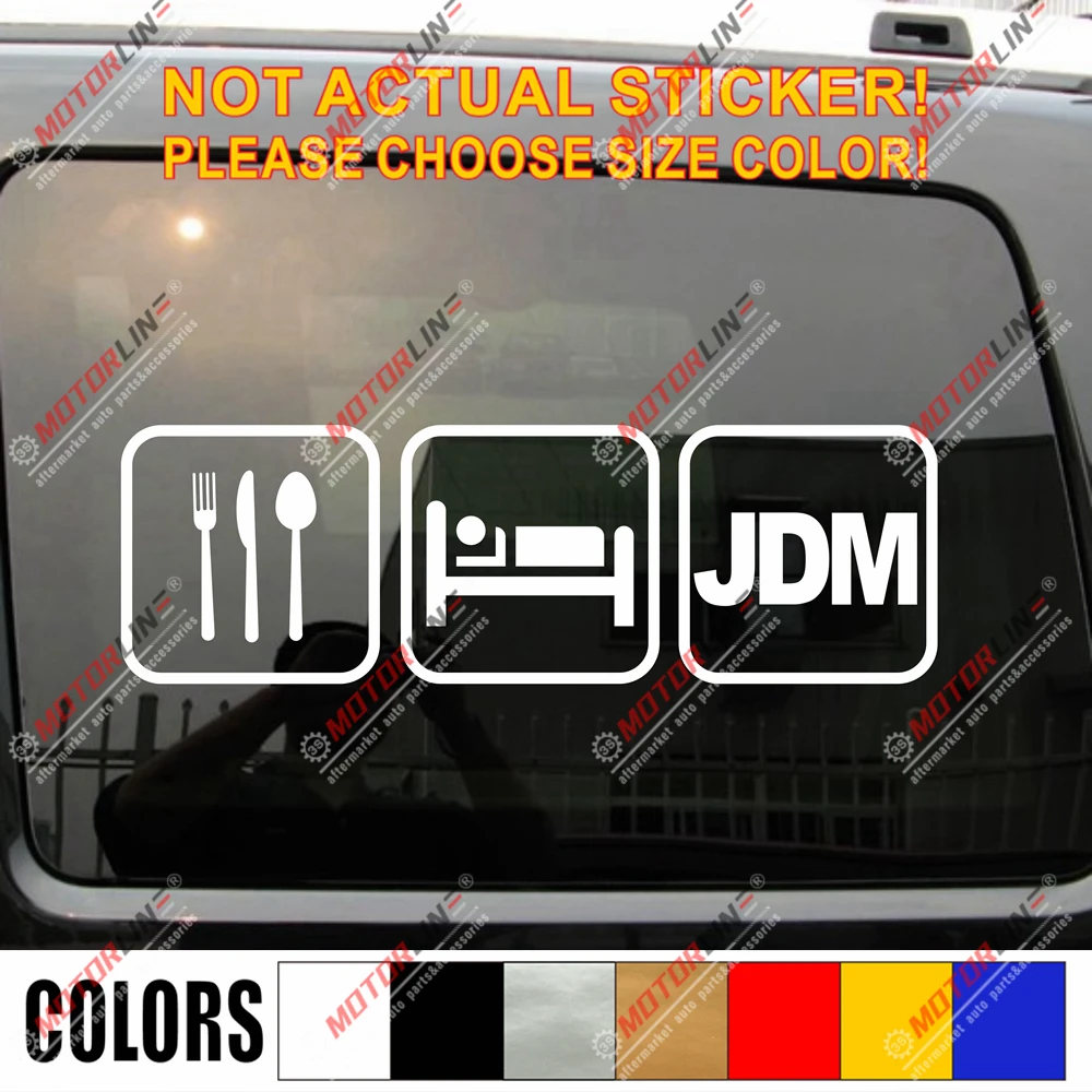 

Eat Sleep JDM забавная наклейка на бампер для автомобиля, Виниловая наклейка на окна, выберите размер и цвет!