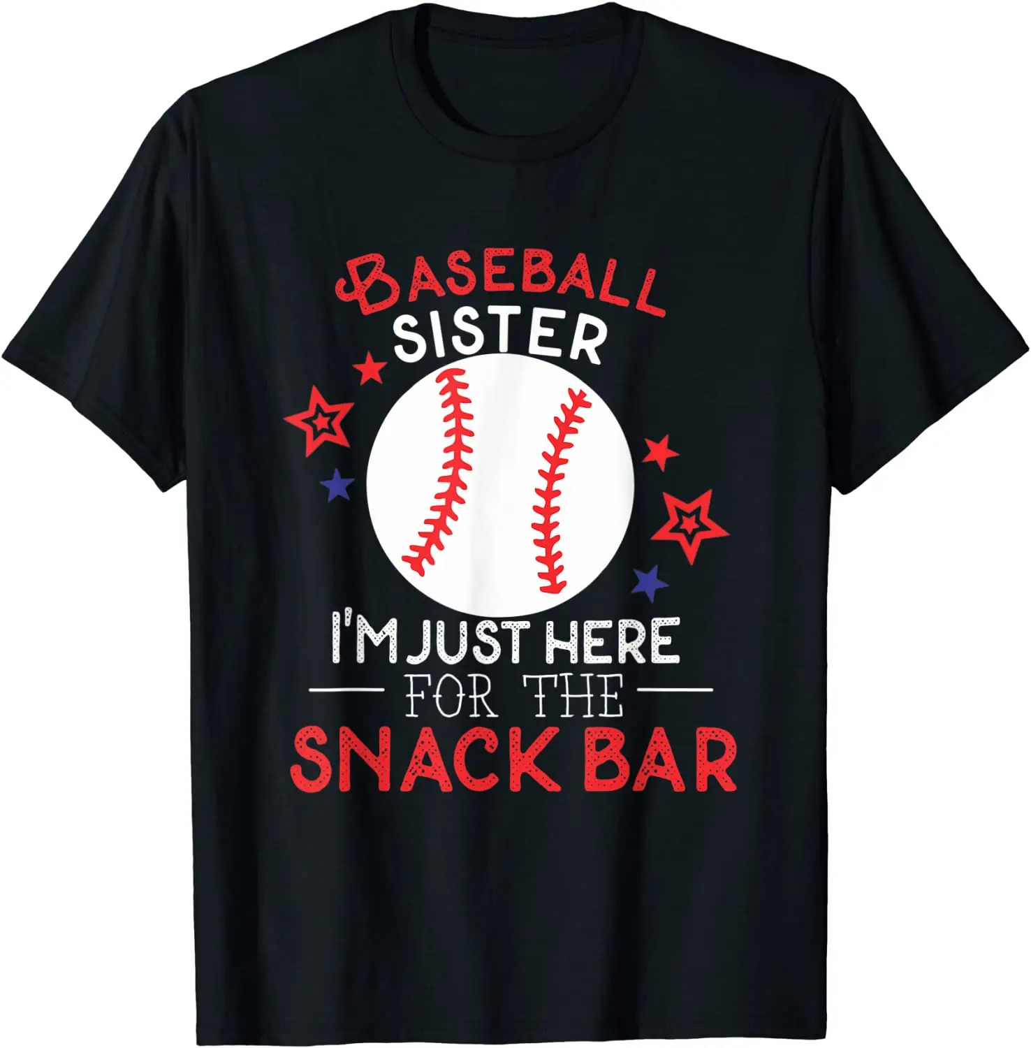 

Baseball Sister Lover I'm Just Here For The Snack Bar T-Shirt Men's T-shirt