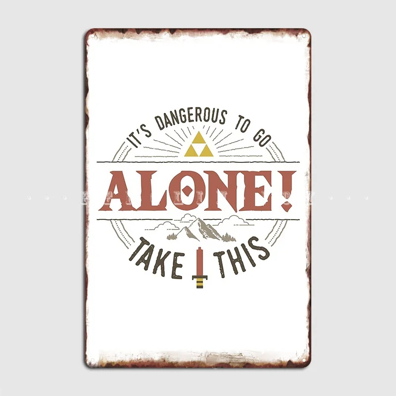 

It's Dangerous To Go Alone Take This Metal Sign Wall Pub Wall Custom Wall Decor Tin Sign Poster