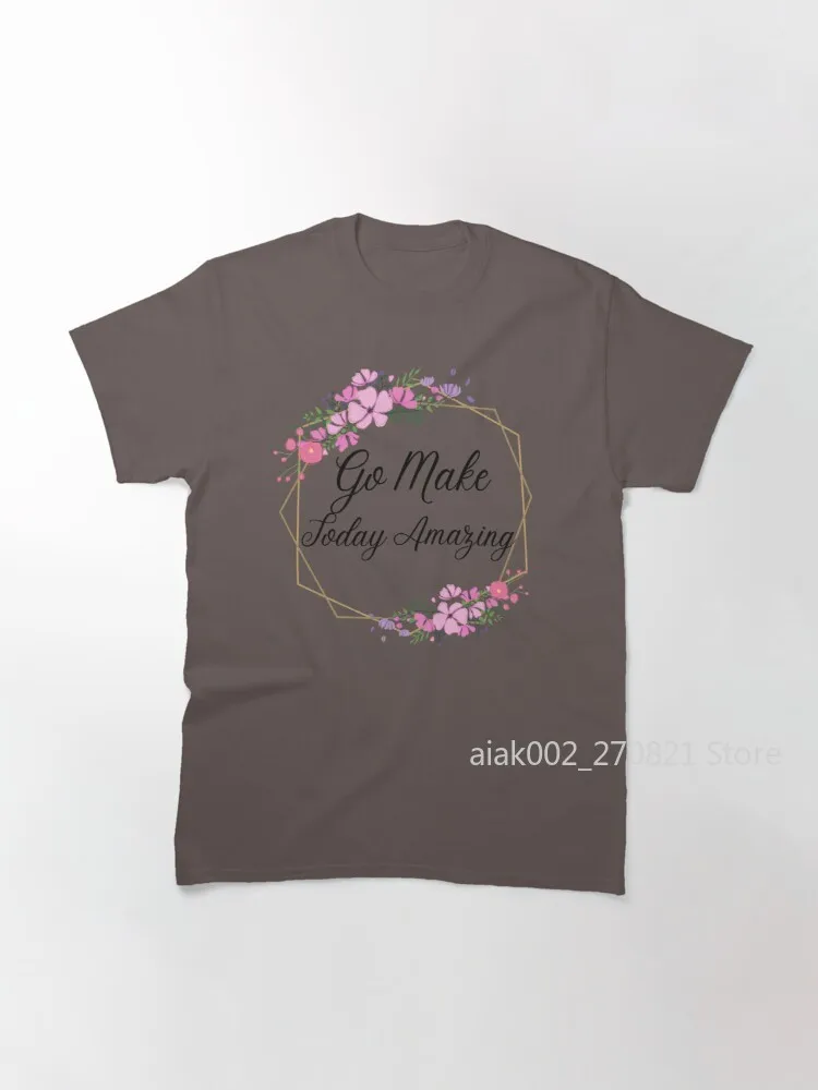 

Go Make Today Amazing : cute gift Classic T-Shirt
