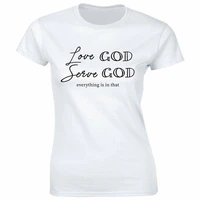 2020 love god serve god everything is in that t shirt for women faith tee