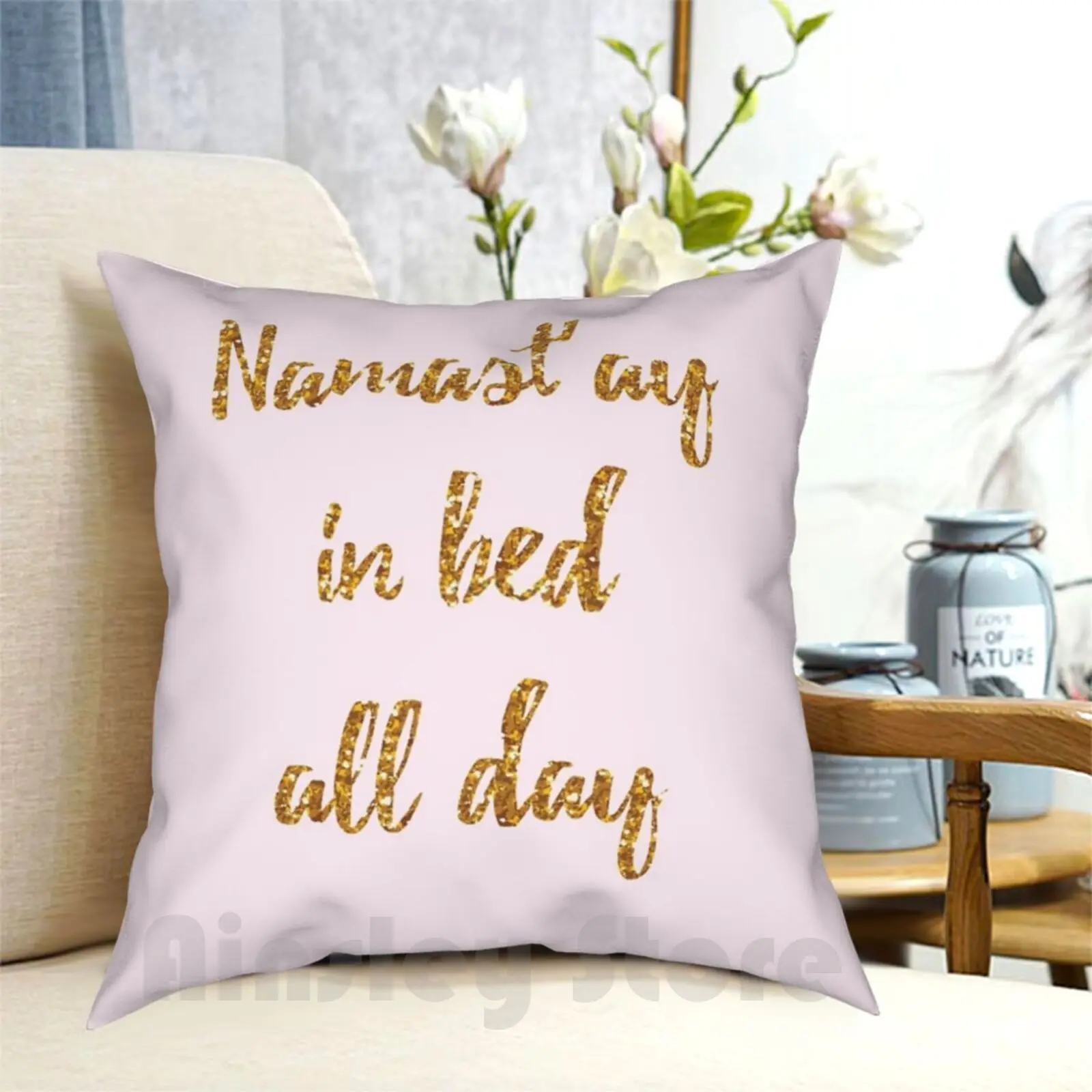

Namast'Ay In Bed All Day Pillow Case Printed Home Soft Throw Pillow Namaste Yoga Zen Relax Pink Gold Typography Cute