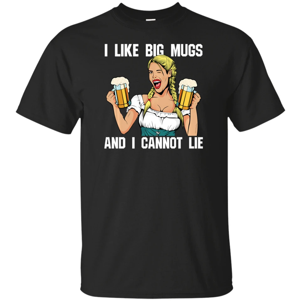 

I Like Big Mugs And I Cannot Lie Funny Beer Drinking Women Men T Shirt Harajuku Tee Shirt