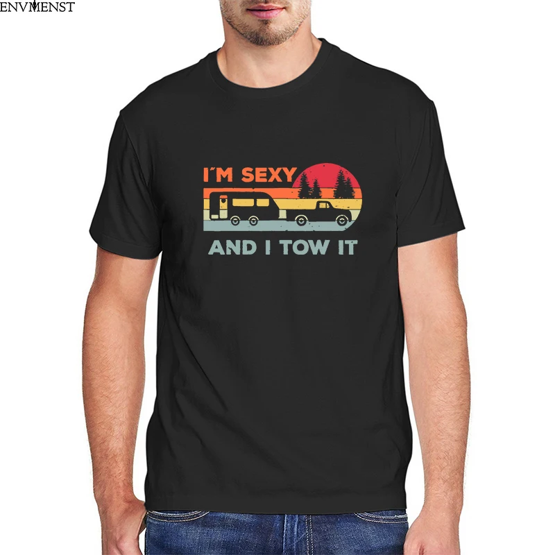 

I'm Sexy T-Shirt I Tow It RV Camper Funny Camping Lovers Funny Men's Shirt Short Sleeve Funny Unisex T-Shirt summer mens tops