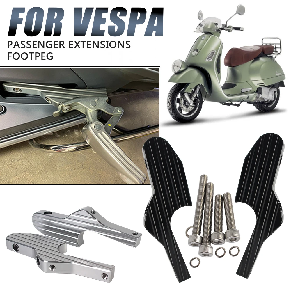 

Footrest Passenger Foot Peg Extensions Extended Footpegs Motorcycle Accessories for Vespa GT GTS GTV 60 125 200 250 300 300ie