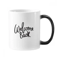 welcome back quote morphing heat sensitive changing color mug cup gift milk coffee with handles 350 ml