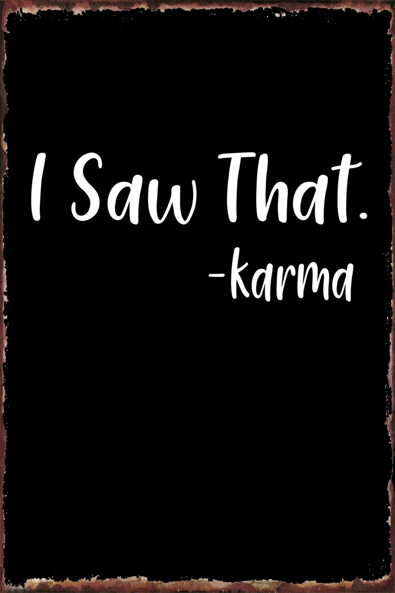 

I Seen that karma Retro винтажный металлический знак, жестяные таблички, декор для стен, декор комнаты для творчества, клуба, мужской пещеры, кафе, паба...