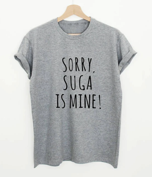 

Sorry Suga Is Mine Letters Print Women Casual Cotton Funny T Shirt fashion slogan goth tumblr Short Sleeve Tees T-shirt K878