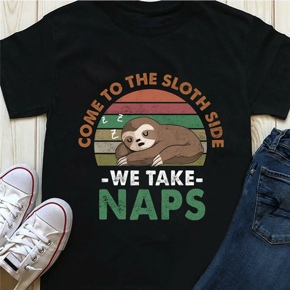 

Come To The Sloth Side We Hape Naps Shirt Custom Printed Tee Shirt
