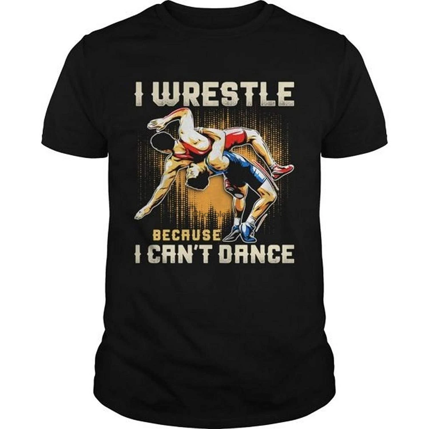 

I Wrestle Because I Cant Dance Shirt Short Sleeve Graphic Tee Women Men Cute Popular Woman's Heather Graphic TShir
