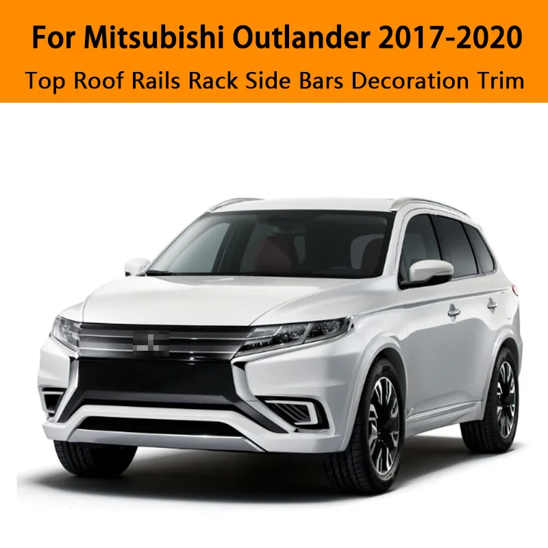 

For Mitsubishi Outlander 2017-2020 Aluminium alloy Silver Top Roof Rails Rack Side Bars Decoration Trim Car Accessories