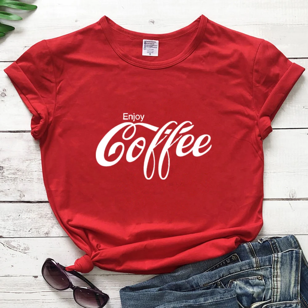 

T Shirt Enjoy Coffee Letter Print funny T Shirts Female Women's Streetwear tops pure Cotton Tees Cola Harajuku 90s Slogan Tshirt