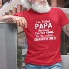 Забавная рубашка с надписью I'm DAD, потому что я слишком крутой, чтобы меня называли дедушкой, летняя забавная футболка, подарки для Дедушки