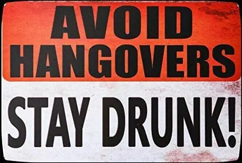

Avoid Hangovers Stay Drunk Metal Sign Home Cafe Bar Pub Retro Wall Decoration Man Cave 12X16 inch