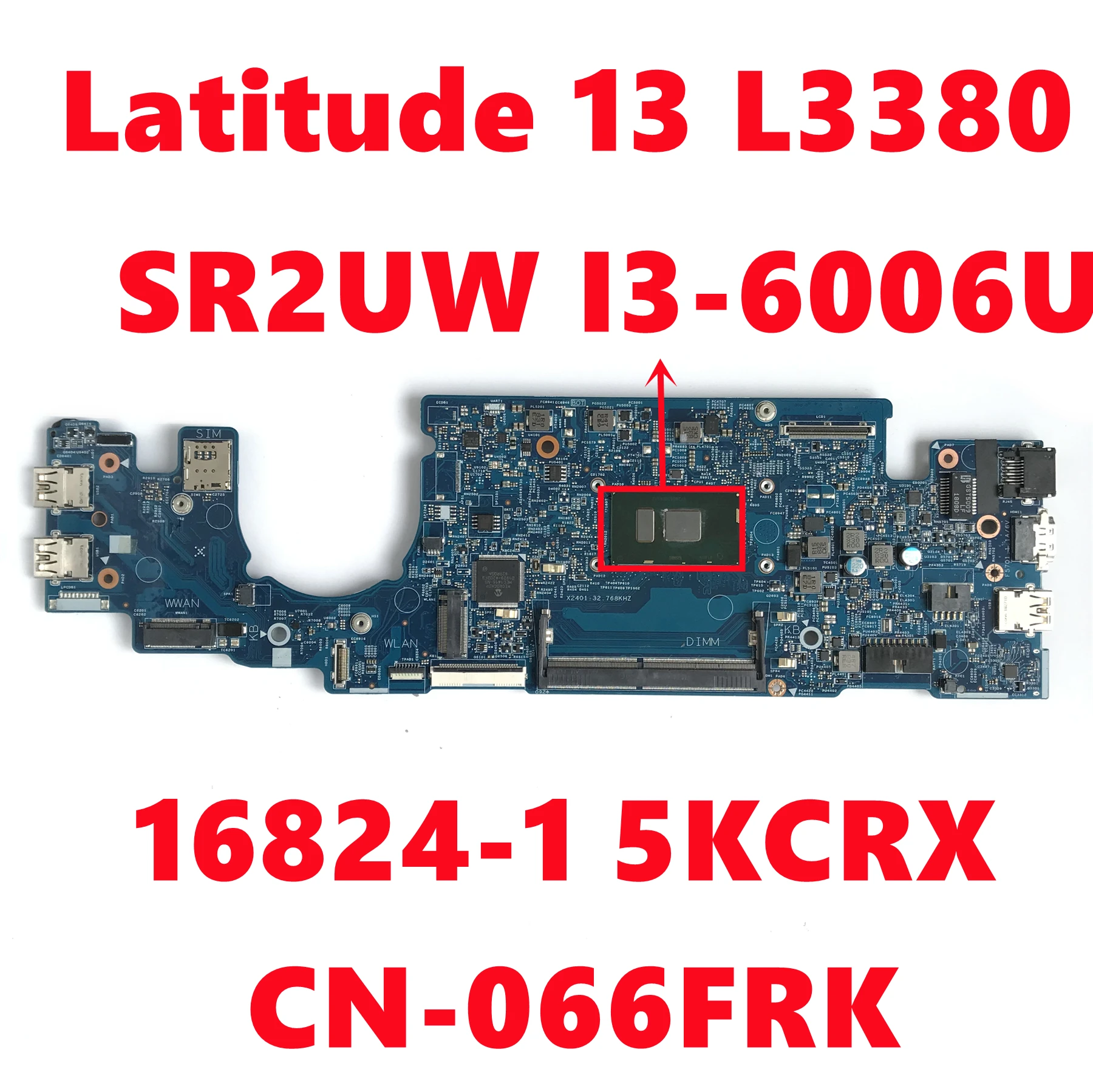 

CN-066FRK 066FRK 66FRK For Dell Latitude 13 3380 L3380 Laptop Motherbbaod 16824-1 5KCRX Mainboard W/ SR2UW I3-6006U Fully Tested