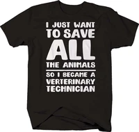 i just want to save all the animals so i became a vet funny occupation phrase t shirt cotton short sleeve o neck mens t shirt
