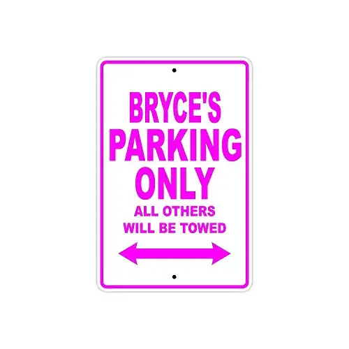 

Bryce's Parking Only All Others Will Be Towed Name Caution Warning Notice Aluminum Metal Sign