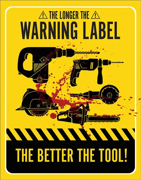 

The Longer The Warning Label The Better The Tool Tin Sign 5 W H
