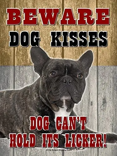 

French Bulldog - Beware Dog Kisses... - New 9X12 Realistic Pet Image Aluminum Metal Outdoor Dog Pet Sign. Will Not Rust!