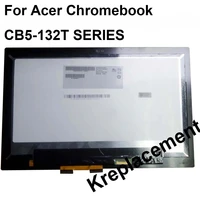 for acer chromebook r 11 cb5 132t series cb5 132t c18y cb5 132t c7r5 11 6 led lcd display touch screen assembly hd 1366 x 768