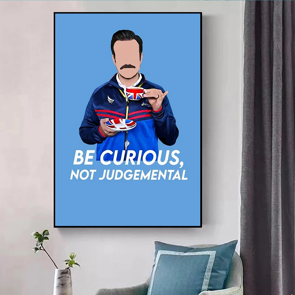 

Be Curious Not Judgemental Ted Lasso Poster Print Football Film Canvas Painting Wall Art Picture Living Room Home Decoration