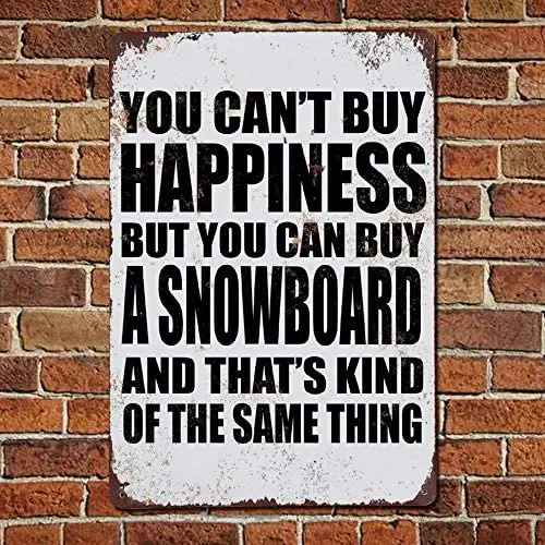 

You Can't Buy Happiness But You Can Buy A Snowboard Metal Signs Wall Decor Vintage Metal Signs Cafe Bar Garage Yard Signs