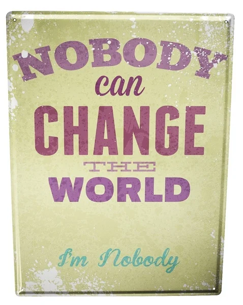 

Tin Sign Sayings Nobody