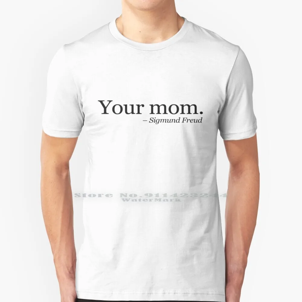 

Your Mom.-Sigmund Freud. T Shirt Cotton 6XL Your Mom Sigmund Freud Parody Funny Clever Witty Ironic Irony Slogan Saying One