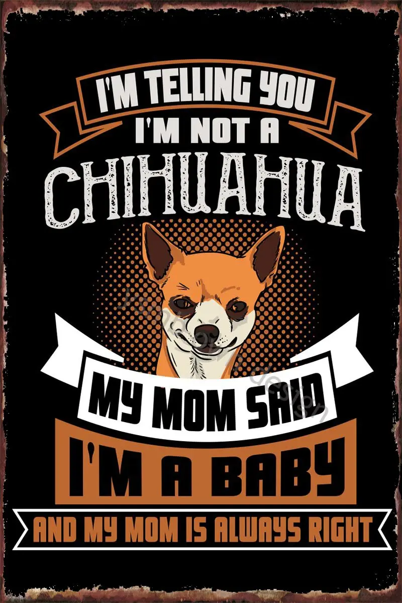 

Chihuahua щенок говорящий Ретро винтажный металлический знак жестяной знак оловянные пластины Настенный декор для художественного паба дома к...