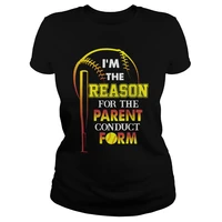 im the reason for the parent conduct form womens t shirt