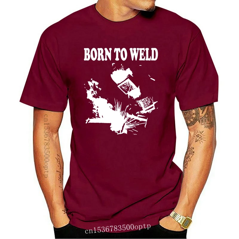 

New 2021 Summer Style 100% Cotton Born To Weld Funny Welding T Shirt Camiseta Tee Shirt