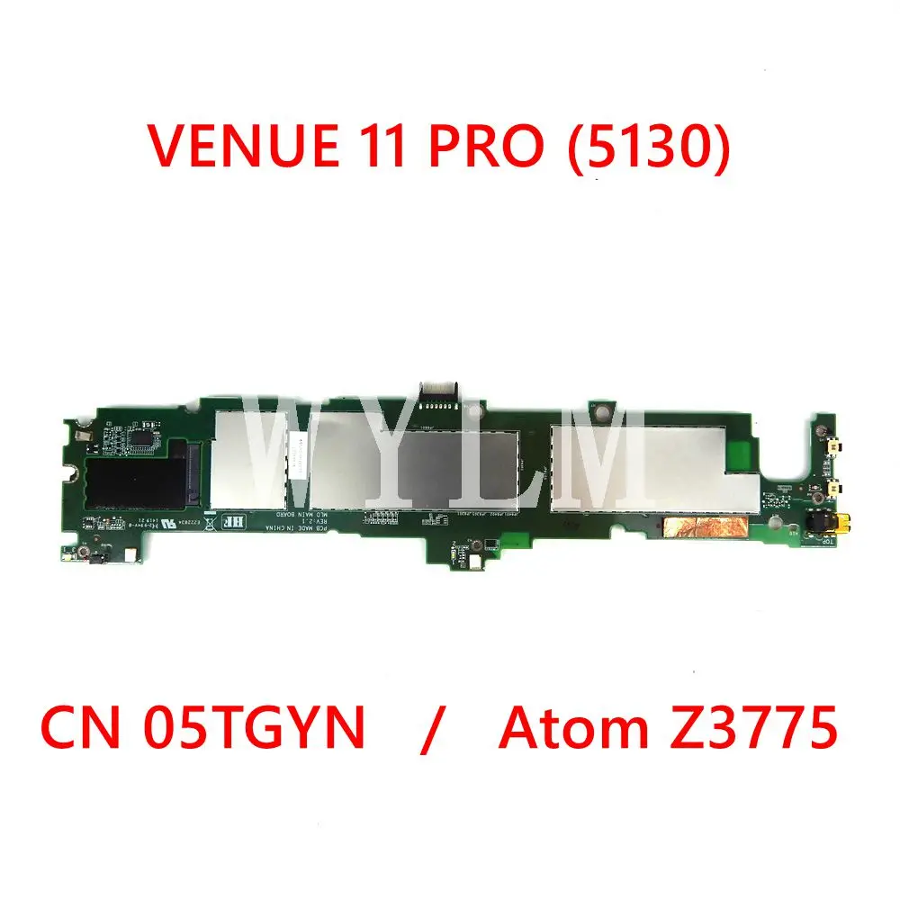 

Материнская плата для процессора VENUE 11 PRO (5130) CN-05TGYN Atom Z3775 для Dell VENUE 11 PRO (5130), материнская плата для ноутбука 100%, протестирована