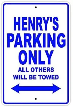 

Henry's Parking Only All Others Will Be Towed Name Caution Warning Notice Aluminum Metal Sign