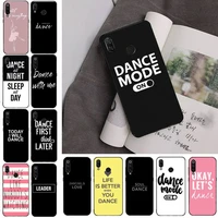 i love dance quotes phone case for redmi note 8pro 8t 9 redmi note 6pro 7 7a 6 6a 8 5plus note 9 pro case