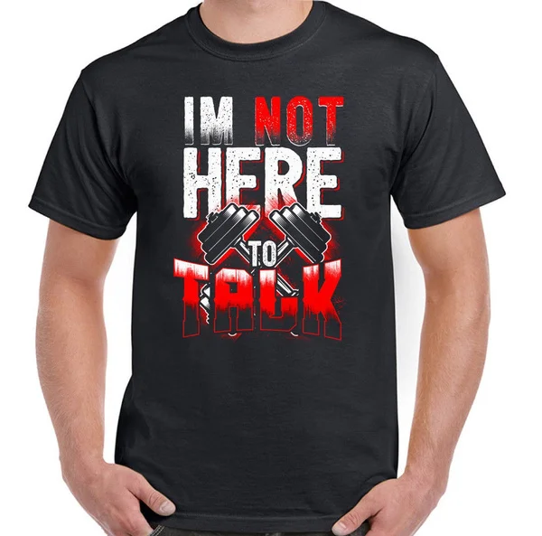 

I'm Not Here To Talk Mens Funny Gym T-Shirt Training Top MMA Bodybuilding Weight Printed T Shirts