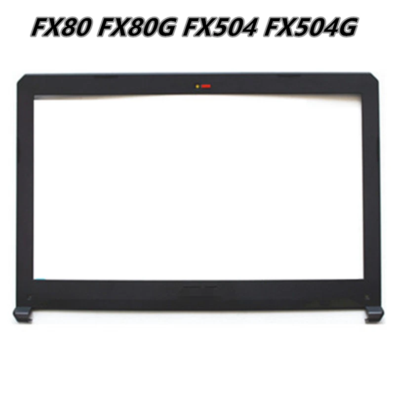 Новая верхняя крышка ноутбука Топ чехол для ASUS FX80 FX80G FX504 FX504G рамка передний корпус - Цвет: Bezel Frame