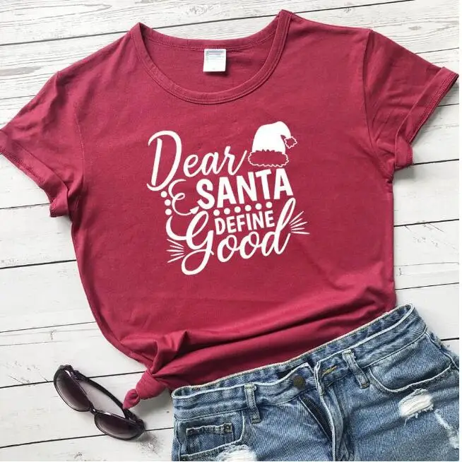 Dear Santa Define хорошие Графические футболки Женская мода уличная Праздничная