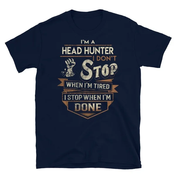 

Head Hunter T Shirt I Stop When Done Gift Item Tee Short-Sleeve Unisex T-Shirt