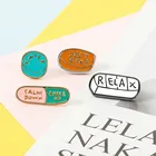 Волшебные таблетки эмалированная булавка Расслабление Smlie просто стоп спокойствие брошь симпатичный металлический значок куртки сумка лацкан булавки ювелирные изделия подарок для друзей