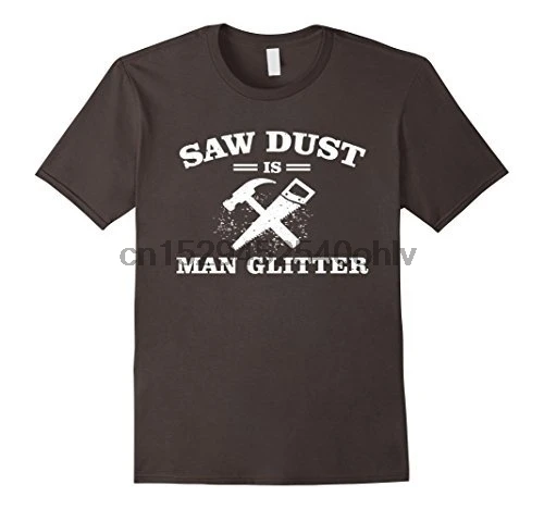 

Mens Sawdust is Man Glitter Shirt Funny Father's Day Gift Dad