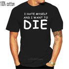 Новая модная забавная футболка с надписью I HATE Me AND WANT TO DIE, хлопковая футболка с коротким рукавом, топы, футболки
